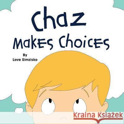 Chaz Makes Choices Love Simzisko   9780986305764 MindStir Media