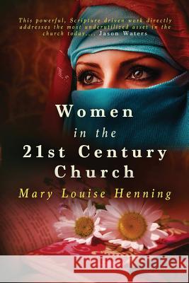 Women in the 21st Century Church Mary Louise Henning 9780986306716 Blessing Publication