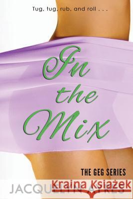 In The Mix Cartee, Rebecca J. 9780986306914 Jacquelyn Ayres