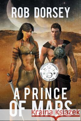 A Prince of Mars Rob Dorsey Robin P. Dorsey David Kujawa 9780986313608