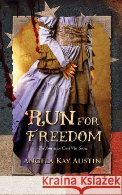 Run For Freedom Austin, Angela Kay 9780986313769 Bluff City Publishing L.L.C.