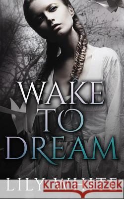 Wake to Dream Lily White 9780986313929 Melissa/Willis