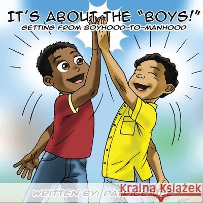 It's About the BOYS!: ...Getting from Boyhood to Manhood Lee, Patrice 9780986316777