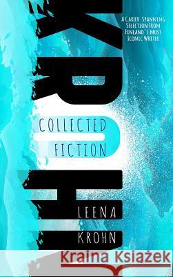 Leena Krohn: The Collected Fiction Leena Krohn 9780986317729 Cheeky Frawg Books