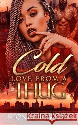 A Cold Love From A Thug Shontaiye Moore 9780986321269 Dreamhouse Publications