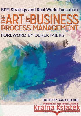 The Art of Business Process Management: BPM Strategy and Real-World Execution Chow, Linus 9780986321436 Future Strategies Inc