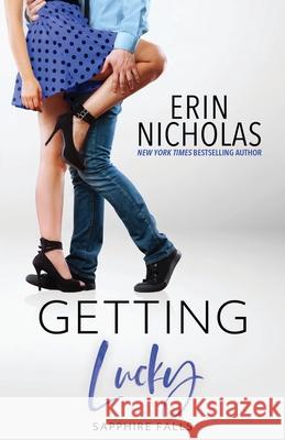 Getting Lucky (Sapphire Falls) Erin Nicholas 9780986324574 En Fiction, Inc