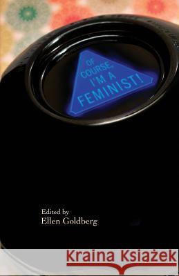 Of Course I'm a Feminist! Pam Crow Penelope Schott Shawn Aveningo 9780986330452 Poetry Boxan Group