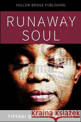 Runaway Soul Tiffani Quarles Sanders 9780986331961 Hollow Bridge Publishing L.L.C.