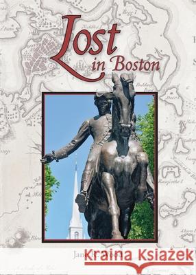 Lost in Boston Jane R. Wood Elizabeth A. Blacker 9780986332500 Florida Kids Press, Inc.