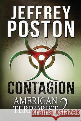 Contagion: American Terrorist 2 Jeffrey Poston   9780986332814 Lomas & Turner Press