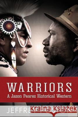 Warriors: A Jason Peares Historical Western Book 3 Jeffrey Poston   9780986332821 Lomas and Turner Press