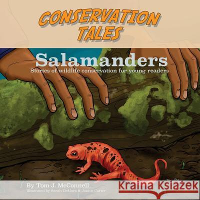 Conservation Tales: Salamanders Tom J. McConnell Janice Carter Sarah Demars 9780986336959 Airway Publishing