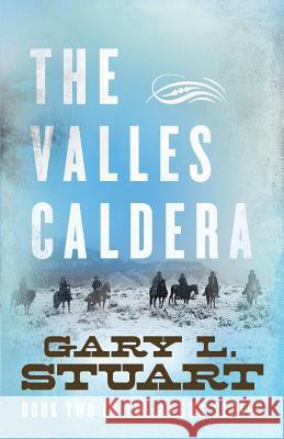 The Valles Caldera: Book Two of the Angus Series Gary L. Stuart 9780986344121 Gleason & Wall Publishing