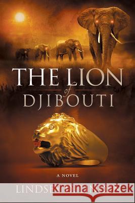 The Lion Of Djibouti Linden, Lindsey D. 9780986348211 Lindsey Linden