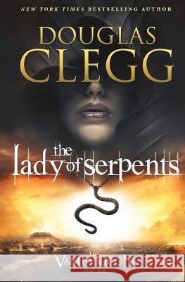 The Lady of Serpents Douglas Clegg 9780986350818