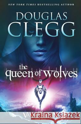 The Queen of Wolves Douglas Clegg 9780986350825