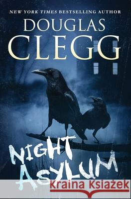 Night Asylum: Tales of Mystery & Horror Douglas Clegg 9780986350856 Alkemara Press