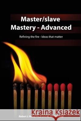 Master/slave Mastery--Advanced: Rekindling the fire, ideas that matter. M. Jen Fairfield Robert J. Rubel 9780986352164 Red 8-Ball Press