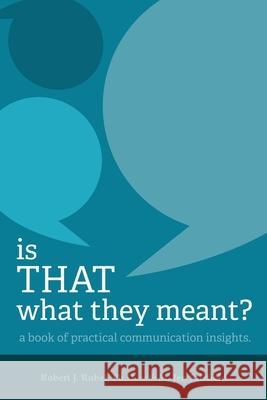 Is THAT What they Meant?: A book of practical communication insights M. Jen Fairfield Robert J. Rube 9780986352188 Red Eight Ball Press