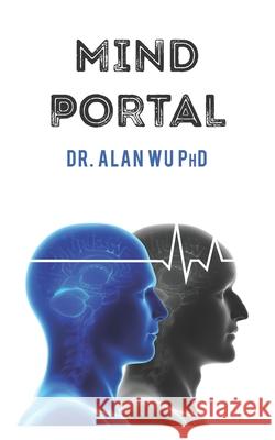 Mind Portal Dr Alan H. B. W 9780986363481 Arborwoodglen, LLC