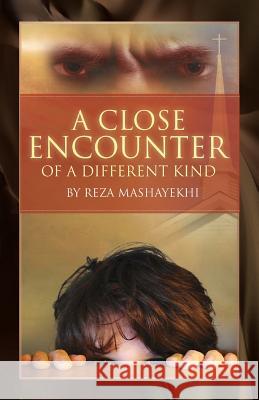 A Close Encounter of a Different Kind Reza Mashayekhi   9780986365508