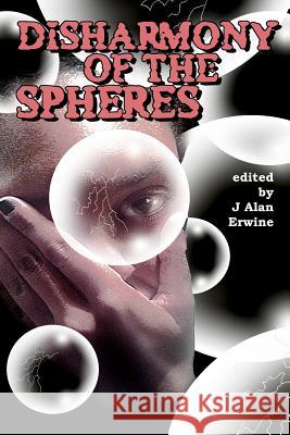 Disharmony of the Spheres J Alan Erwine 9780986370571 Nomadic Delirium Press