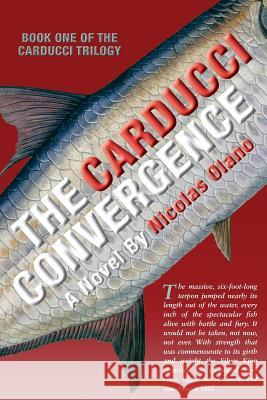 The Carducci Convergence Nicolas Olano 9780986374111 Story Arts Media
