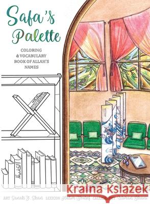 Safa's Palette: Coloring and Vocabulary Book of Allah's Names Usman Ghani Sanah Z. Shan Hatim Yousef 9780986376139 Zaynab Books LLC