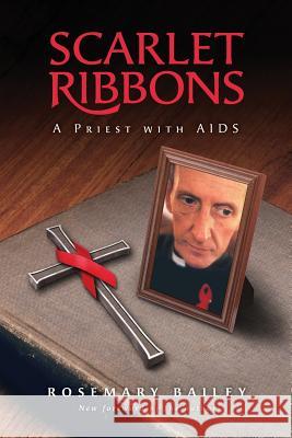 Scarlet Ribbons: A Priest with AIDS Rosemary Bailey 9780986377037 Jorvik Press