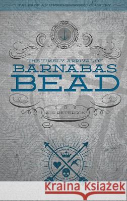 The Timely Arrival of Barnabas Bead A. S. Peterson 9780986381829 Rabbit Room