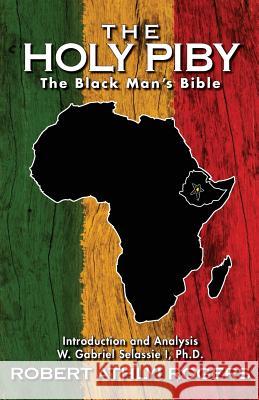 The Holy Piby: The Black Man's Bible Robert Athlyi Rogers W. Gabriel Selassi 9780986381904 W. Gabriel Selassie I