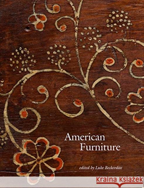 American Furniture 2018 Luke Beckerdite 9780986385742 Chipstone Foundation