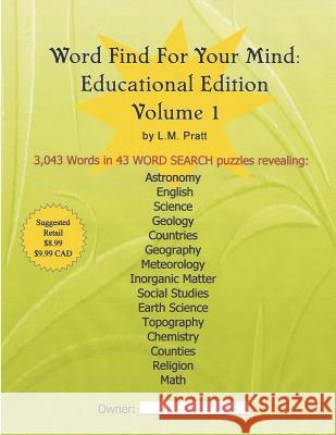 Word Find For Your Mind: Educational Edition Pratt, L. M. 9780986389306 Word Search Publishing