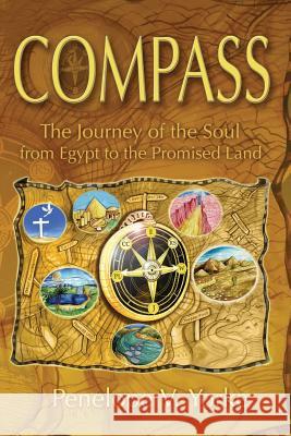 Compass: The Journey of the Soul from Egypt to the Promised Land Penelope V Yorke Hague Neil  9780986389627 PCs Resources