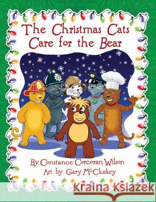 The Christmas Cats Care for the Bear Constance Corcoran Wilson McCluskey Gary 9780986389825 Quad Cities' Learning, Inc.. DBA Quad City Pr