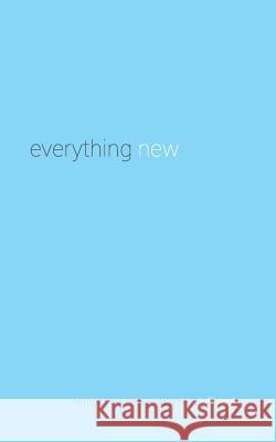 Everything New: Reimagining Heaven and Hell Jeff Cook 9780986390104