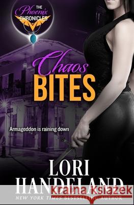 Chaos Bites: A Phoenix Chronicle Lori Handeland 9780986392139 Lori Handeland