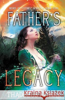 Father's Legacy Thaddeus O. Nowak 9780986394690 Mountain Pass Publishing LLC