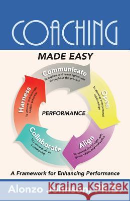 Coaching Made Easy: A Framework for Enhancing Performance Alonzo Johnson 9780986396564 Oasys Press
