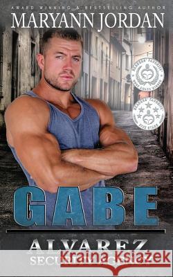 Gabe: Alvarez Security Series Maryann Jordan Shannon Brandee Eversoll Andrea Michelle 9780986400438 Maryann Litton