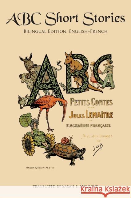 ABC Short Stories: Bilingual Edition: English-French Jules Lemaitre Sarah E Holroyd  9780986400612 Sleeping Cat Press