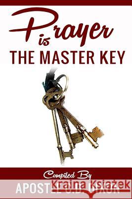 Prayer Is The Master Key Dixon, C. D. 9780986403309 Nell Dixon