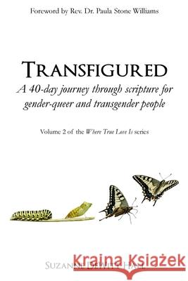Transfigured: A 40-day journey through scripture for gender-queer and transgender people DeWitt Hall, Suzanne 9780986408038 Dh Strategies