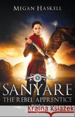 Sanyare: The Rebel Apprentice Megan Haskell 9780986408359