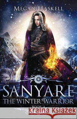 Sanyare: The Winter Warrior Megan Haskell 9780986408380