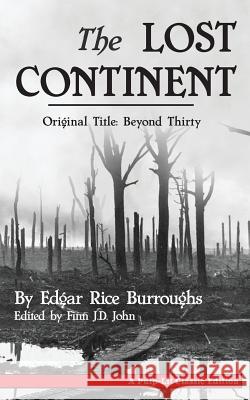 The Lost Continent (Original Title: Beyond Thirty) Edgar Rice Burroughs Finn J. D. John 9780986409721 Pulp-Lit Productions