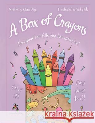 A Box of Crayons: Imagination fills the box with love! May, Chaia 9780986412158 Learningplay