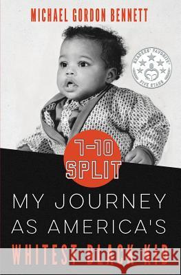 7-10 Split: My Journey As America's Whitest Black Kid Bennett, Michael Gordon 9780986416200