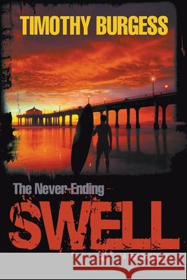 The Never-Ending Swell: A Liam Sol Mystery Timothy Burgess 9780986420634 0